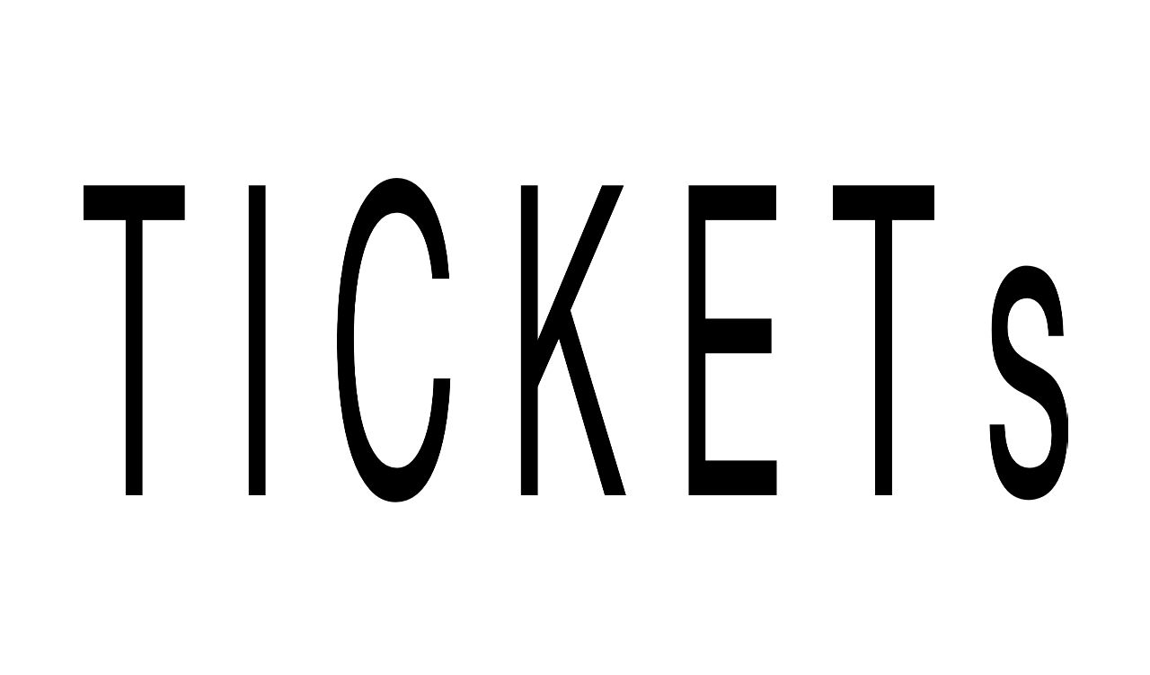 TICKETS to our events 
